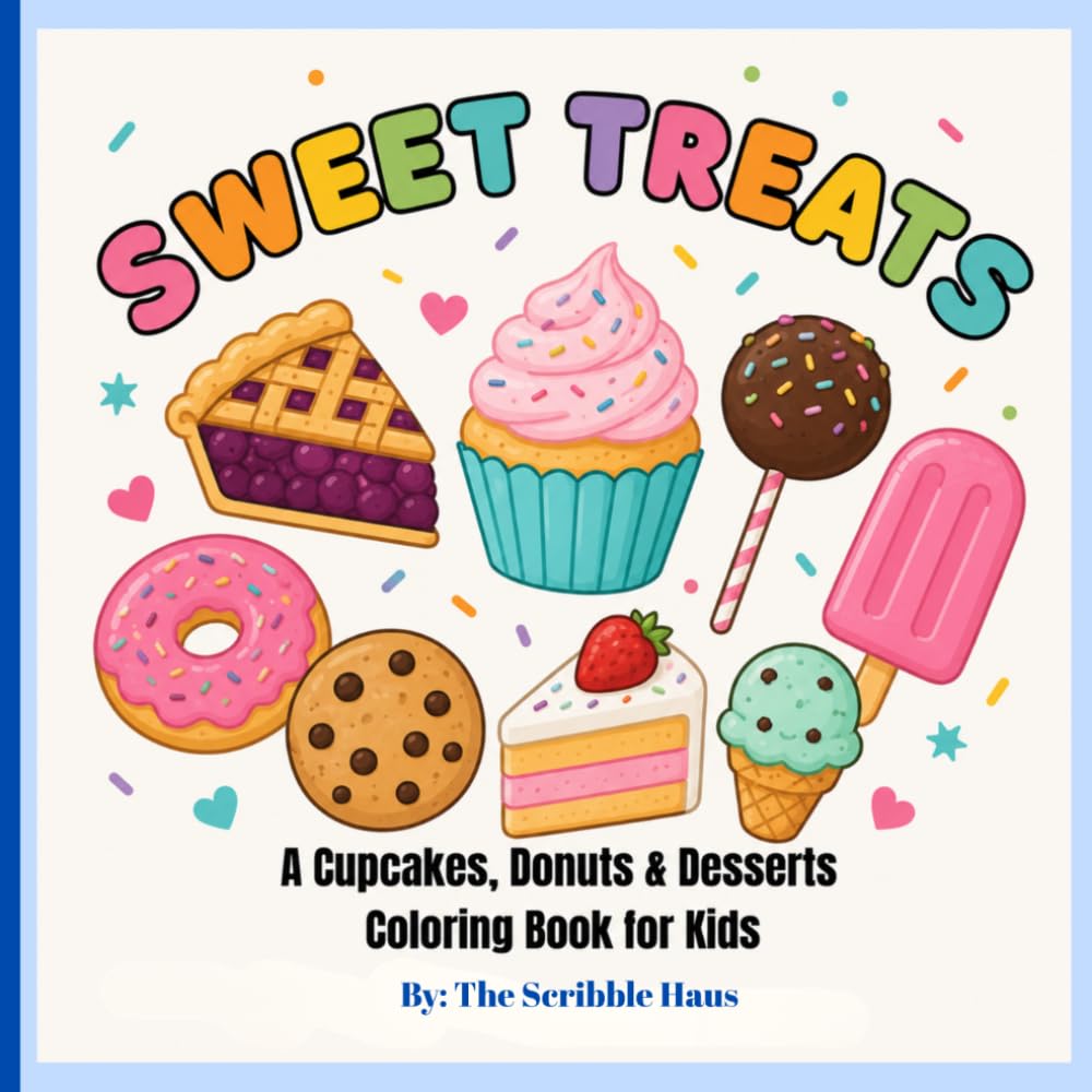 Sweet Treats: A Cupcakes, Donuts, & Desserts Coloring Book for Kids of All Ages