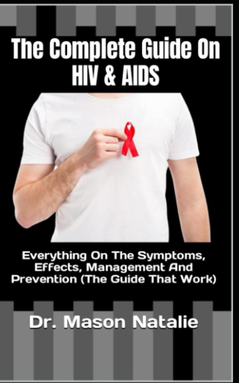 Buy The Complete Guide On HIV & AIDS: Everything On The Symptoms ...