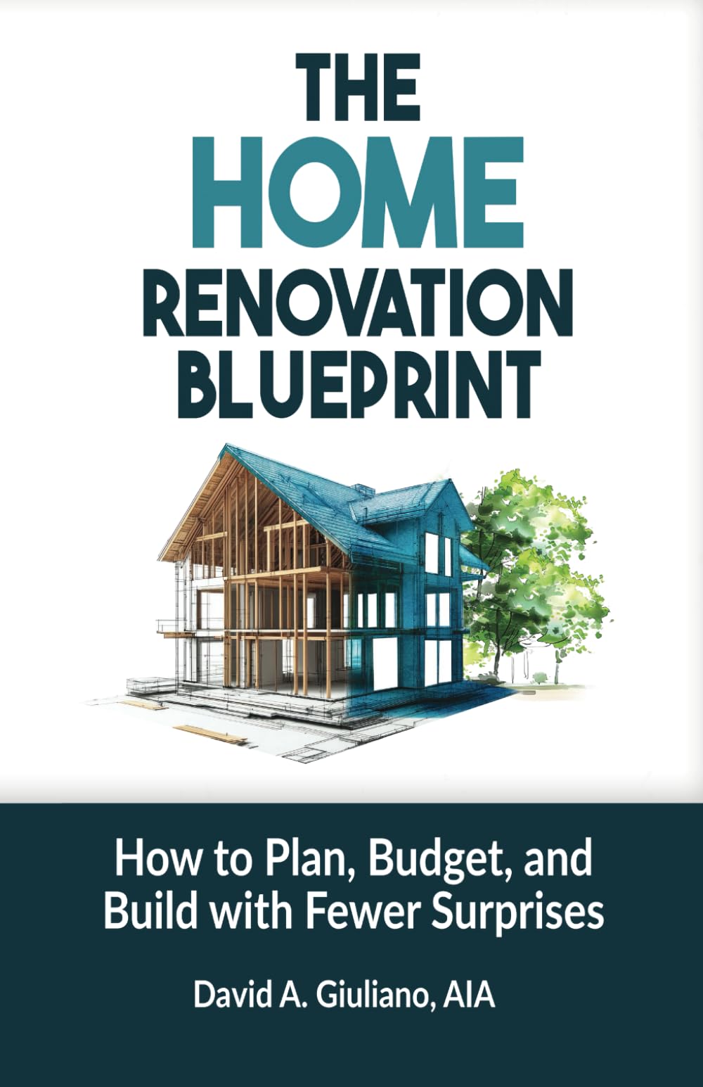 The Home Renovation Blueprint: How to Plan, Budget, and Build with Fewer Surprises