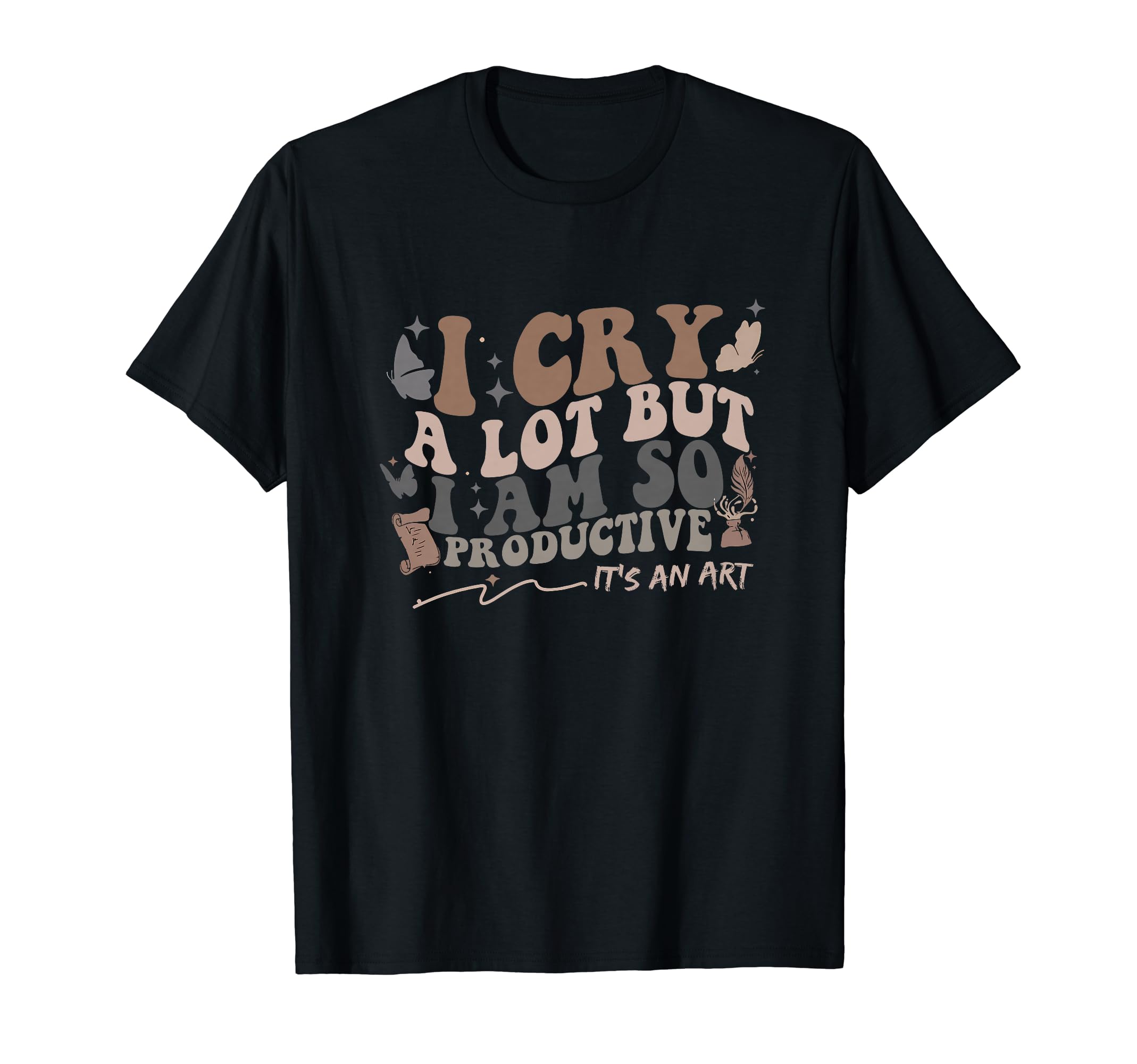 Groovy I Cry A Lot But I Am So Productive FunnyRetro I Cry A Lot But I Am So Productive Funny Trending Meme T-Shirt