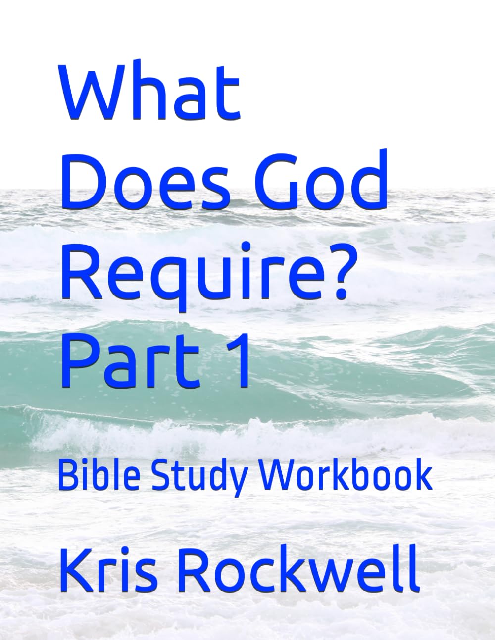 What Does God Require?: Bible Study Workbook