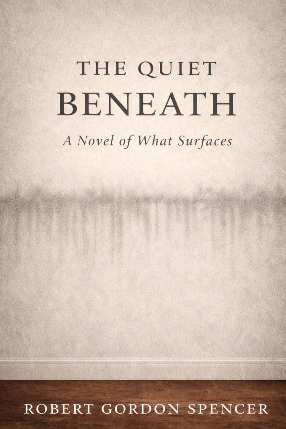 The Quiet Beneath: A Novel of What Surfaces (The Waterline Series)