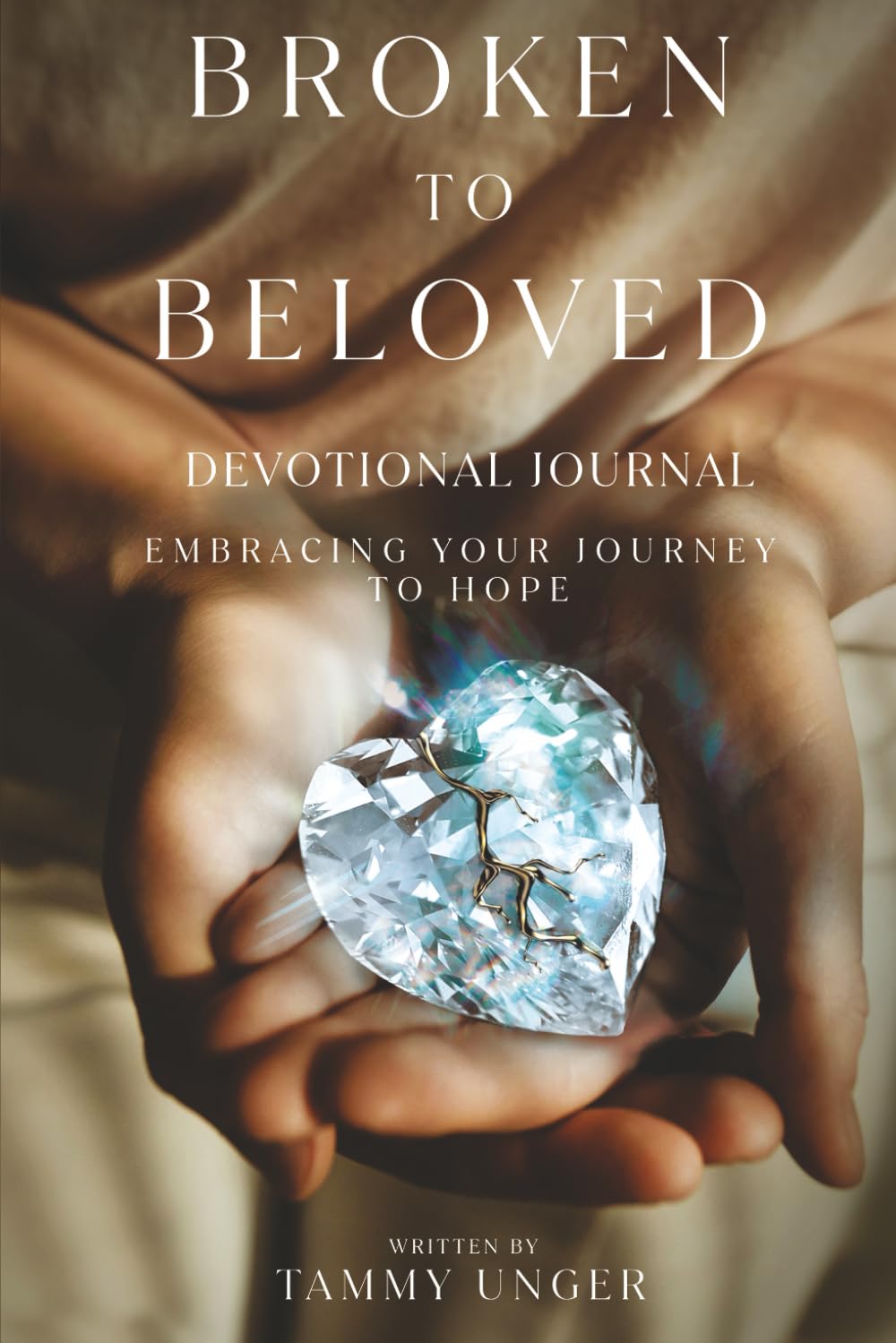 Broken to Beloved Devotional Journal: Embracing Your Journey to Hope
