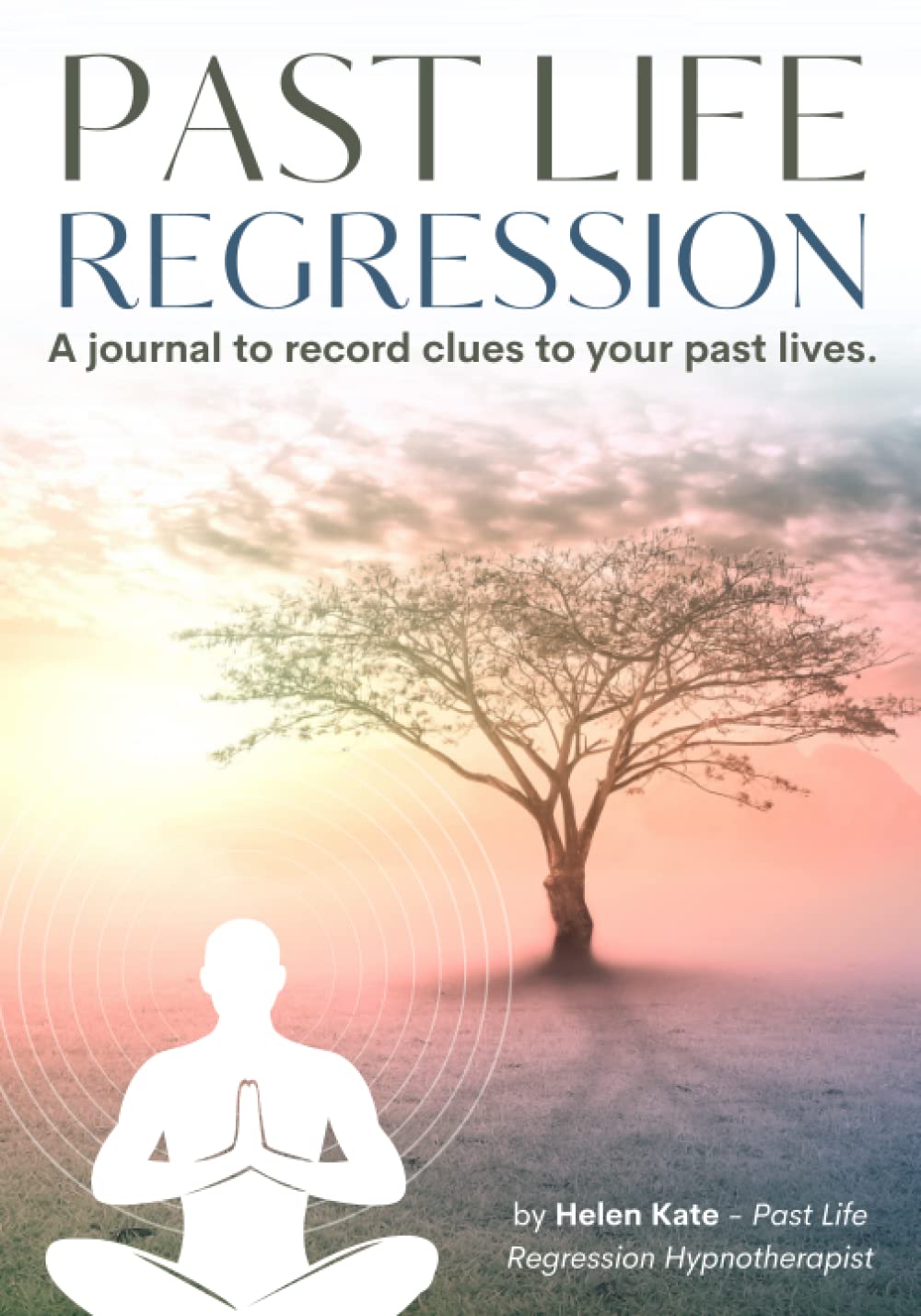 Independently published Past Life Regression Journal: A Journal To Record Clues To Your Past Lives