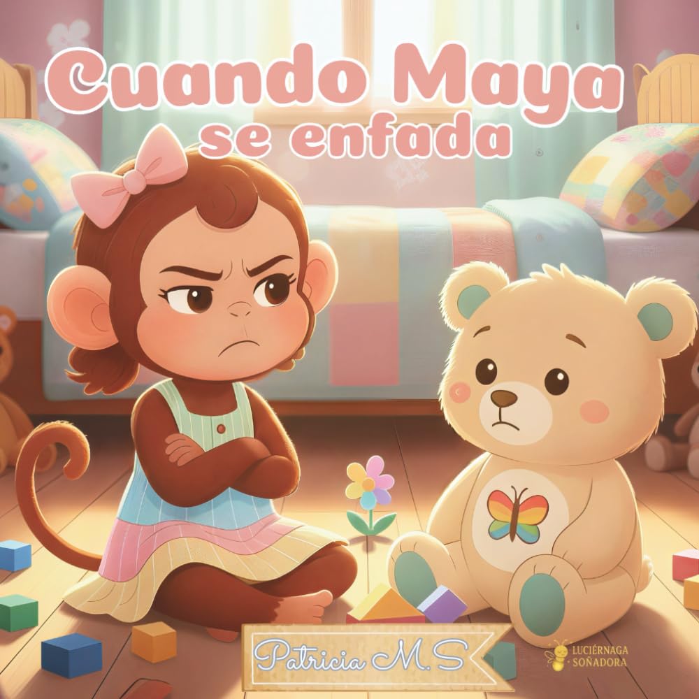 Cuando Maya se enfada: Un cuento sobre emociones y calma interior: 1 (Creciendo con Maya)