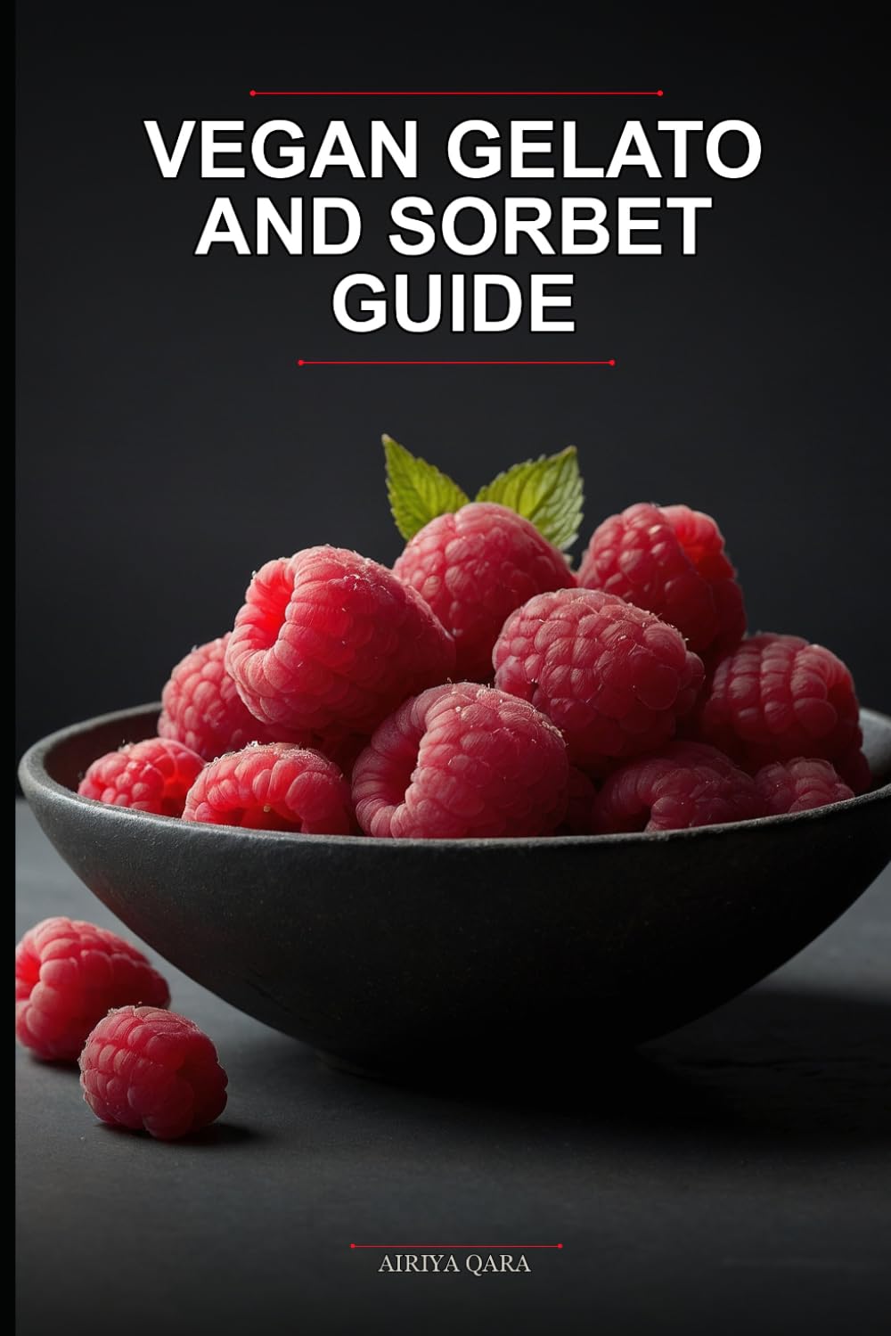 Vegan Gelato and Sorbet Guide: Master Gourmet Dairy-Free Frozen Desserts for Paleo, Keto, and Organic Lifestyles Using the Precision-Churn Method