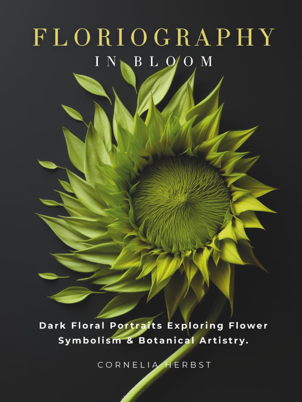 Floriography in Bloom: Dark Floral Portraits Exploring Flower Symbolism & Botanical Artistry (The Language of Flowers Series)