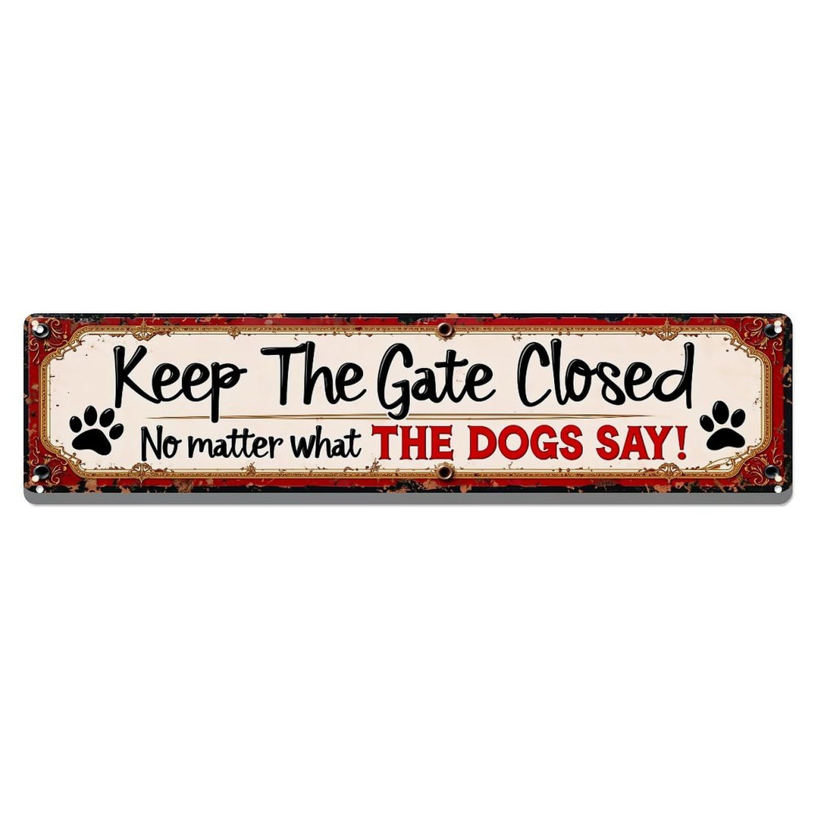 Keep The Gate Closed No Matter What The Dogs Say Vintage Tin Sign Retro Metal Wall Decor Metal Poster, Home Bar Garage Farmhouse Cafe Wall Art Decoration 4x16Inch