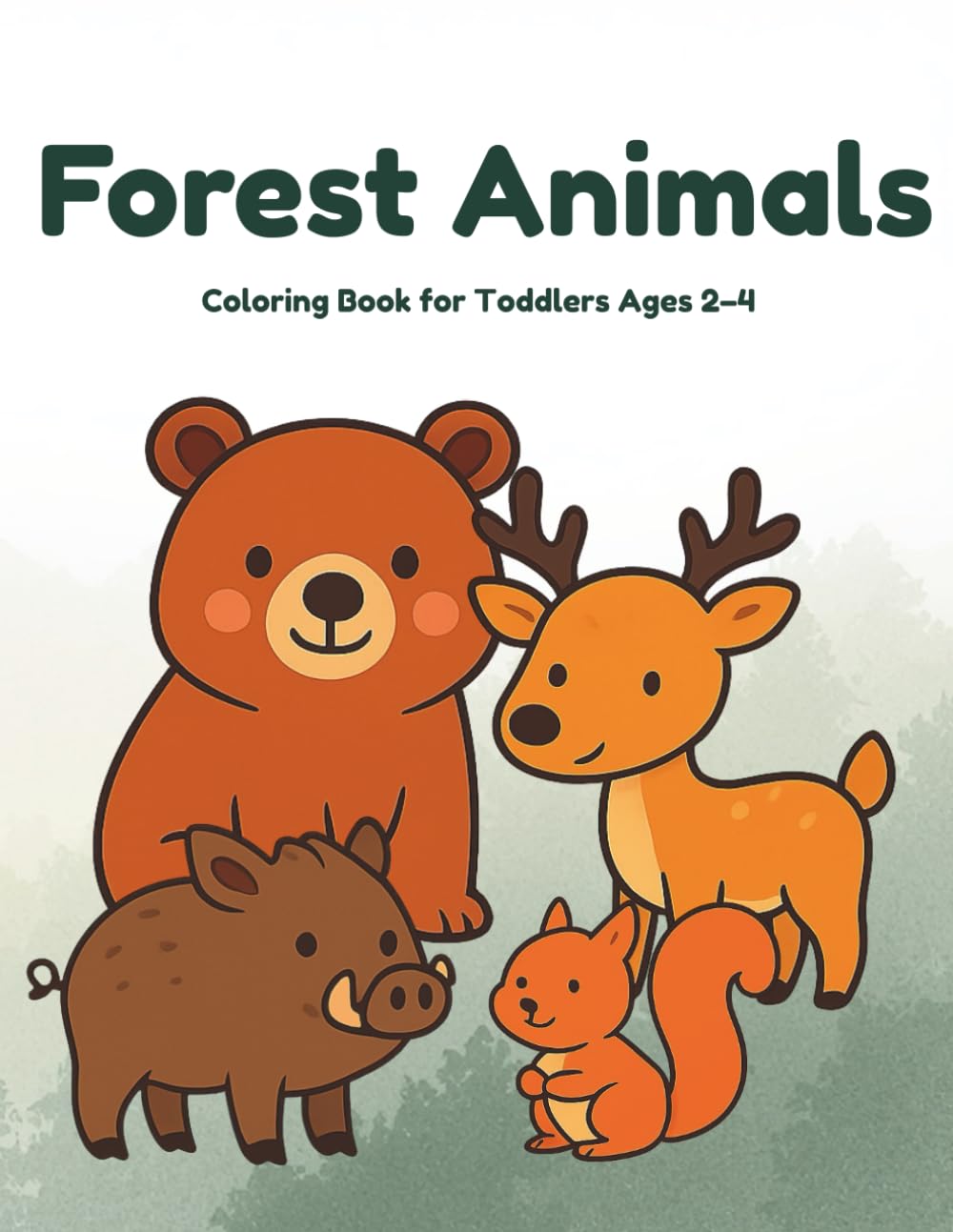 Forest Animals: Coloring Book for Toddlers Ages 2–4 (Toddler Animal Coloring Books)
