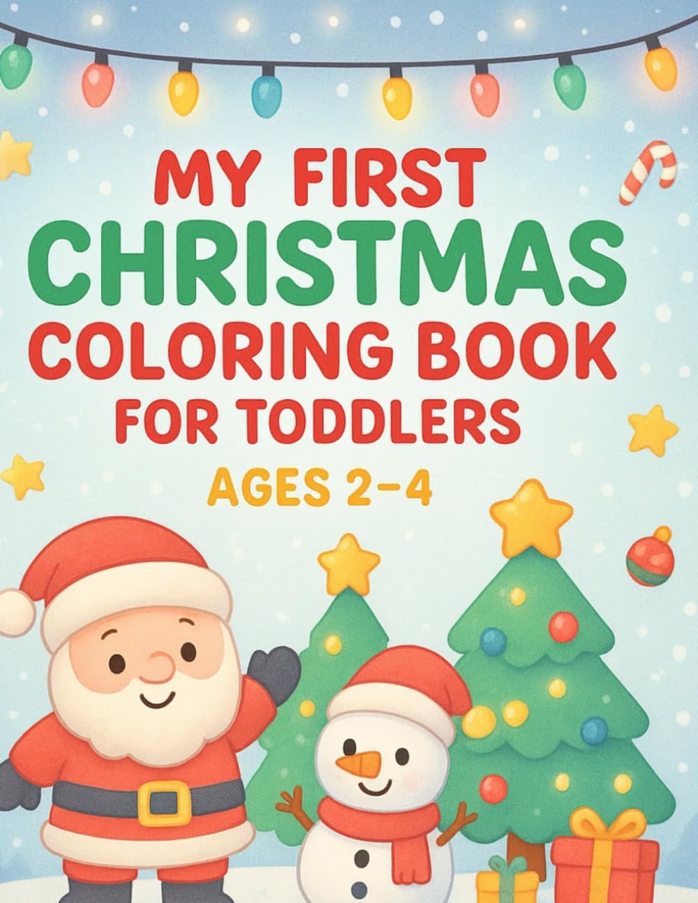My First Christmas Coloring Book for Toddlers Ages 2–4: Simple & Cute Holiday Coloring Pages for Little Hands