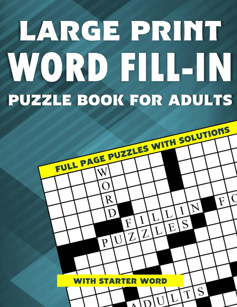 Large Print Word Fill-In Puzzle Book for Adults: Full Page Puzzles with Solutions - with Starter Word