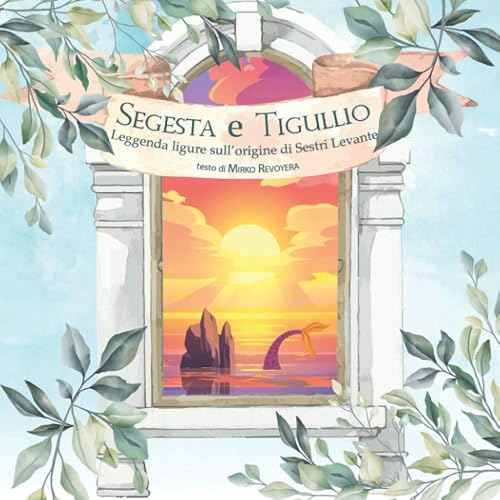 Segesta e Tigullio: Leggenda ligure sull'origine di Sestri Levante