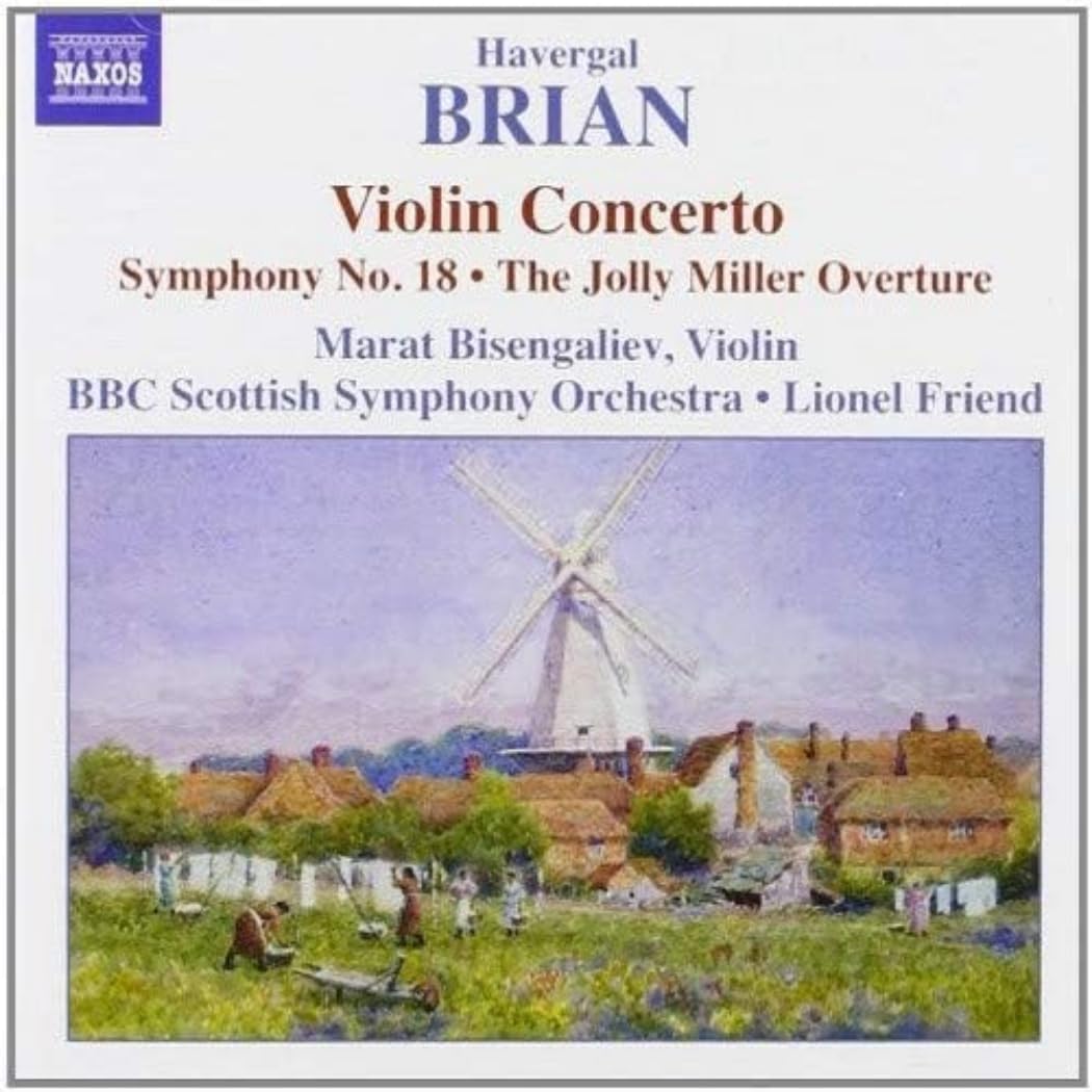 Havergal Brian: Violin Concerto; Symphony No. 18; The Jolly Miller Overture