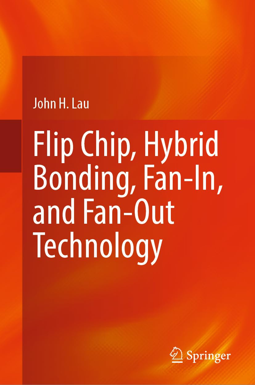 Flip Chip, Hybrid Bonding, Fan-In, and Fan-Out Technology      Kindle Edition