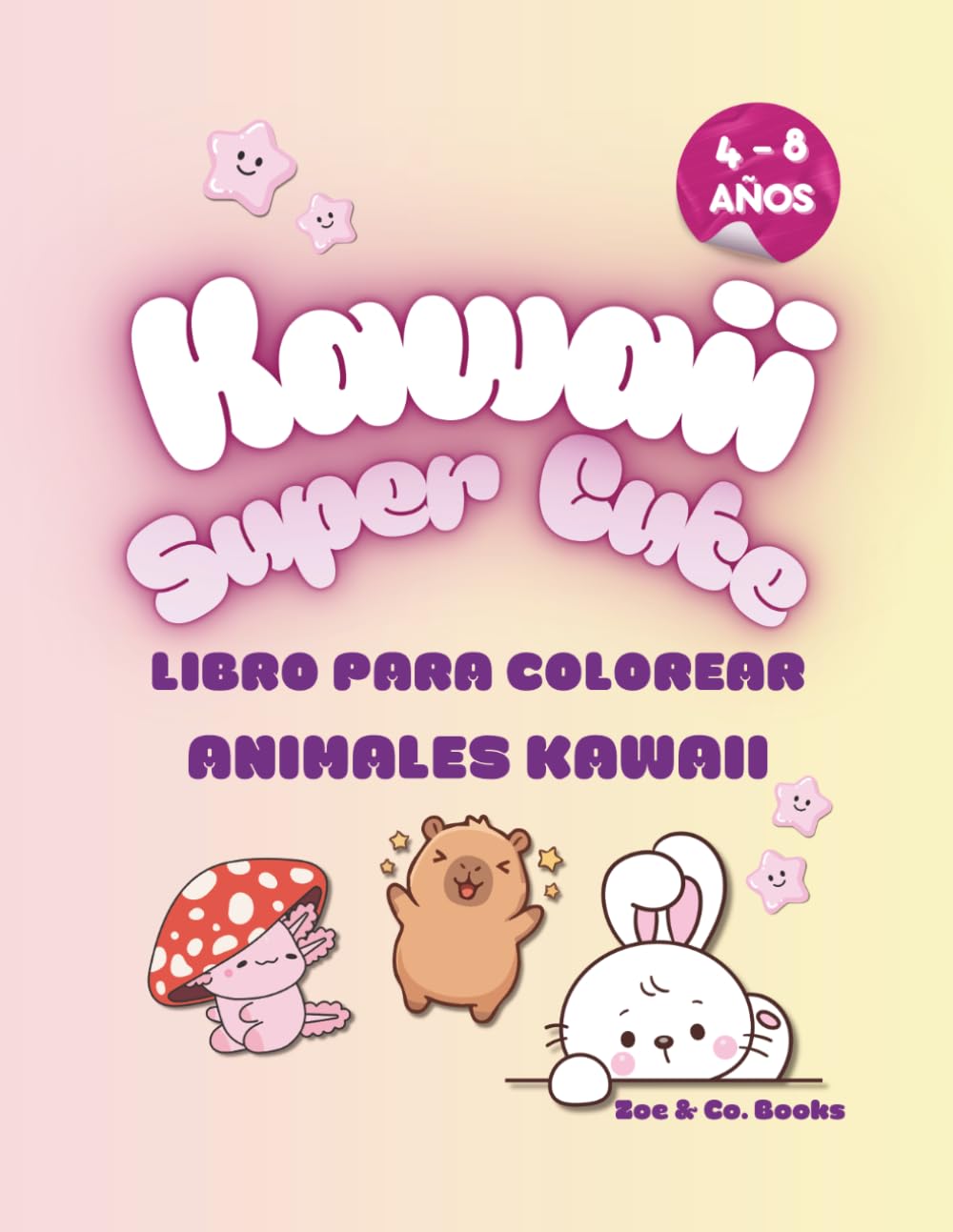Kawaii Súper Cute: Libro para Colorear Animales Kawaii: Animales adorables y diseños sencillos para colorear para Niños de 4 a 8 Años