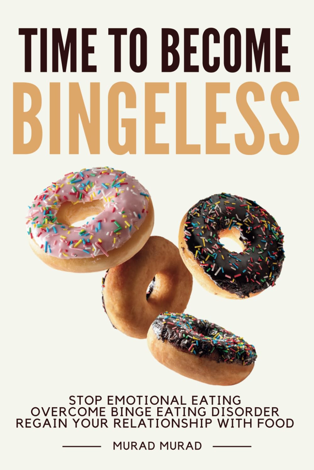 BINGE LESS: OVERCOME BINGE EATING DISORDER, STOP EMOTIONAL EATING AND, REGAIN YOUR RELATIONSHIP WITH FOOD