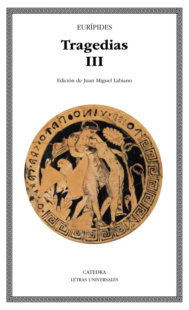 Tragedias III: 3 (Letras Universales/ Universal Writings)