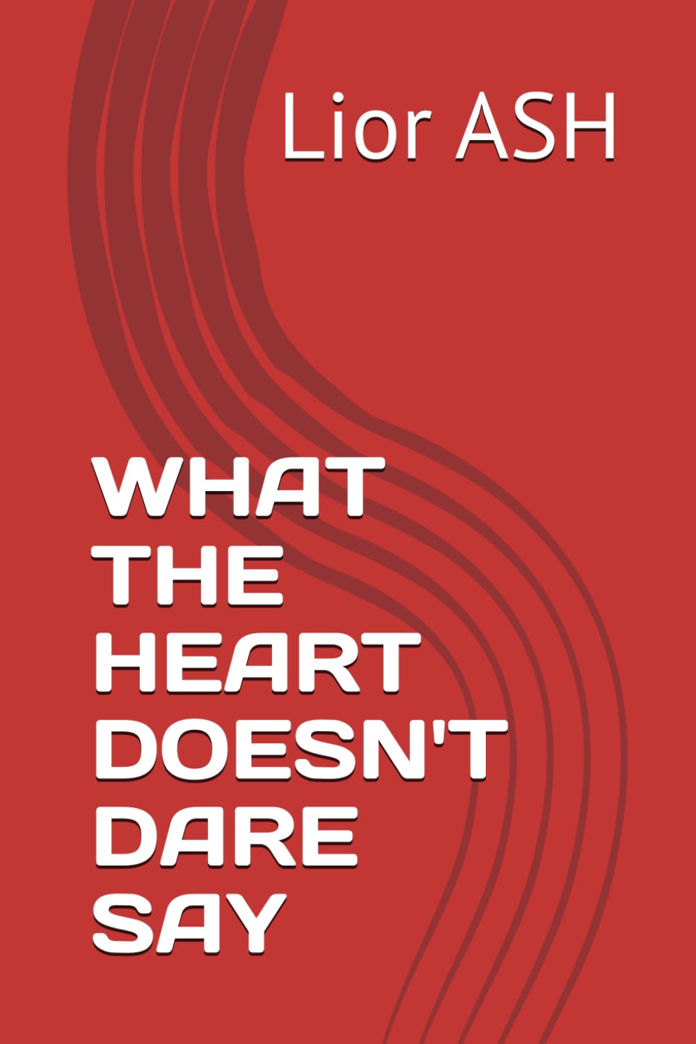 WHAT THE HEART DOESN'T DARE SAY