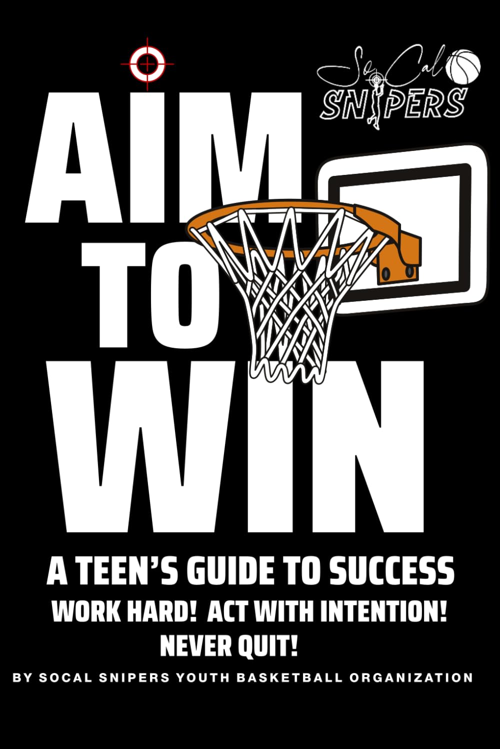 Aim To WIN: A Teen's Guide to Success