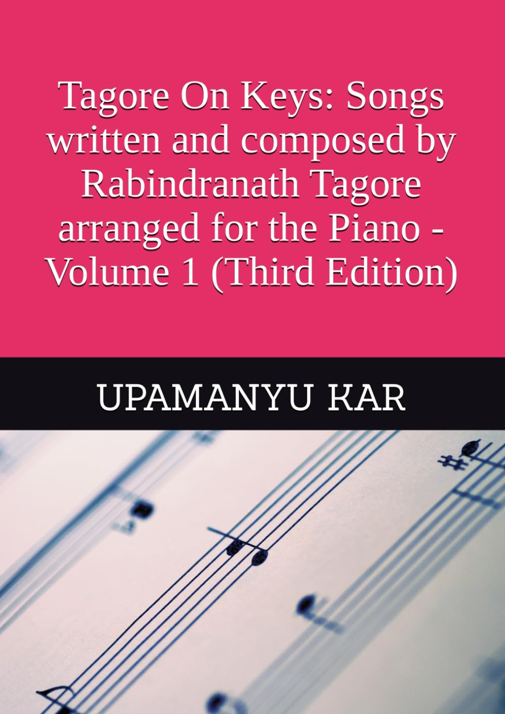 Tagore On Keys: Songs written and composed by Rabindranath Tagore arranged for the Piano - Volume 1 (Third Edition) (Songbooks of Tagore)