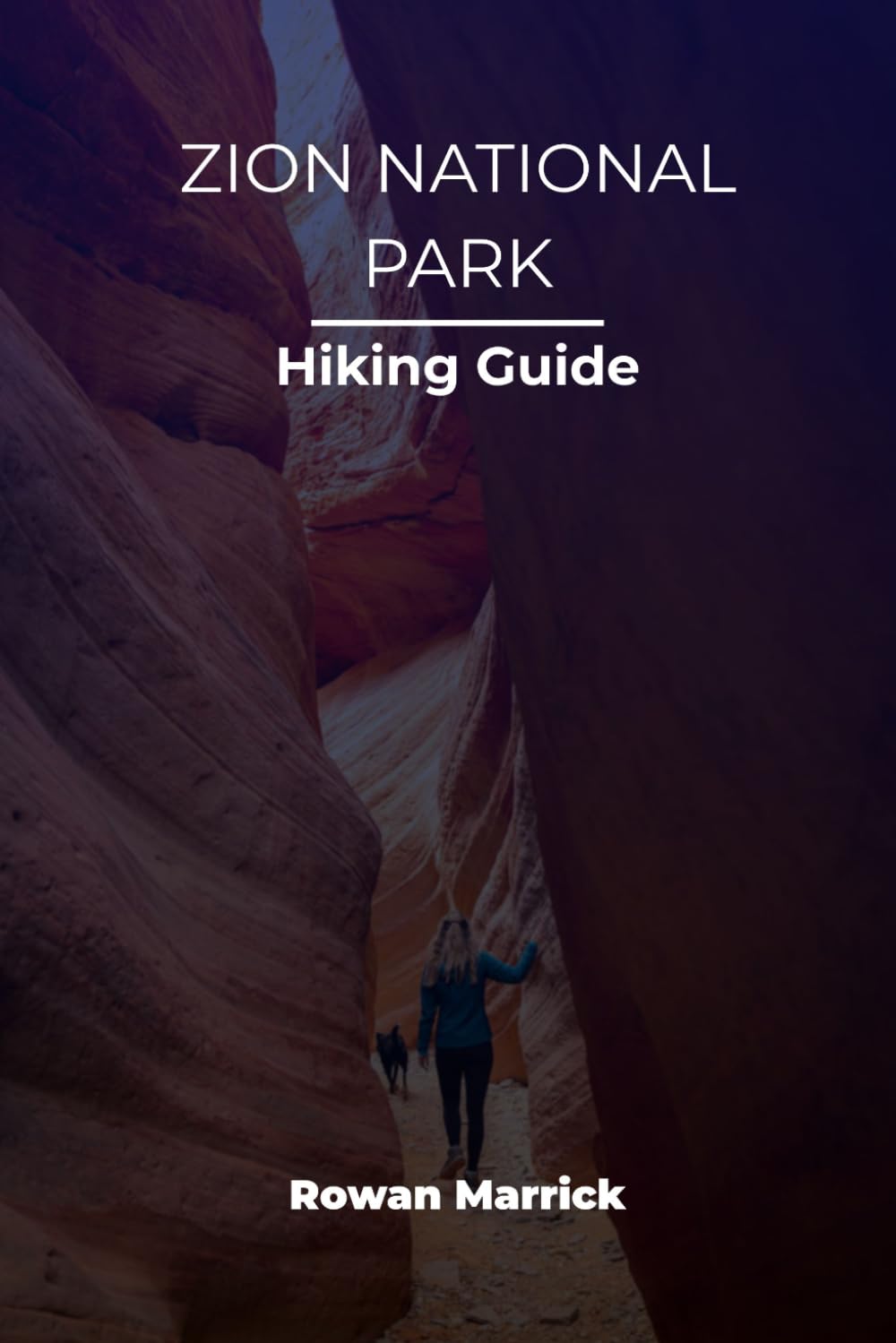 ZION NATIONAL PARK HIKING GUIDE (The Smart Hiker’s Guide Series)