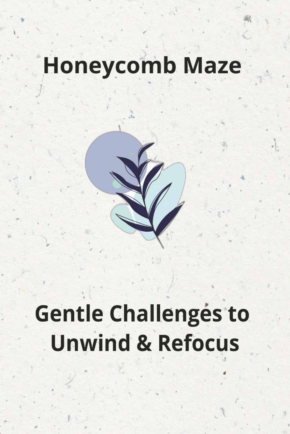 Honeycomb Maze: Gentle Challenges to Unwind & Refocus|50+ puzzles for adult|perfect for gift|solution provided