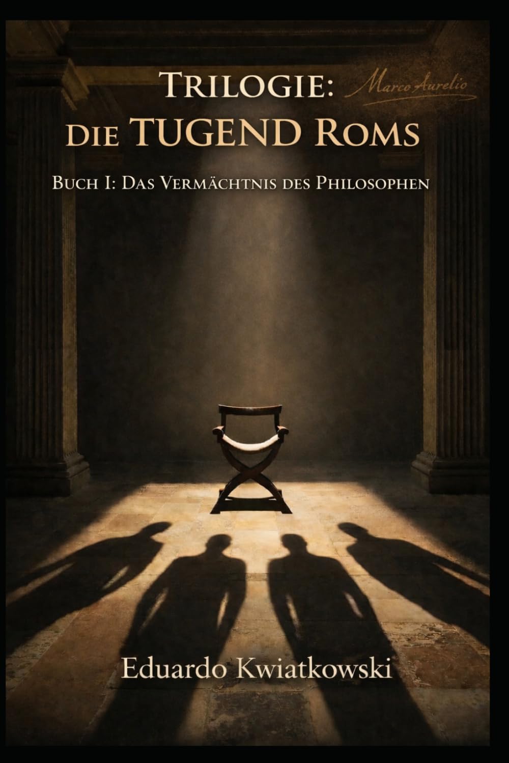 Trilogie: Die TUGEND Roms: Buch I: Das Vermächtnis des Philosophen: 4 (Alternative Geschichte)
