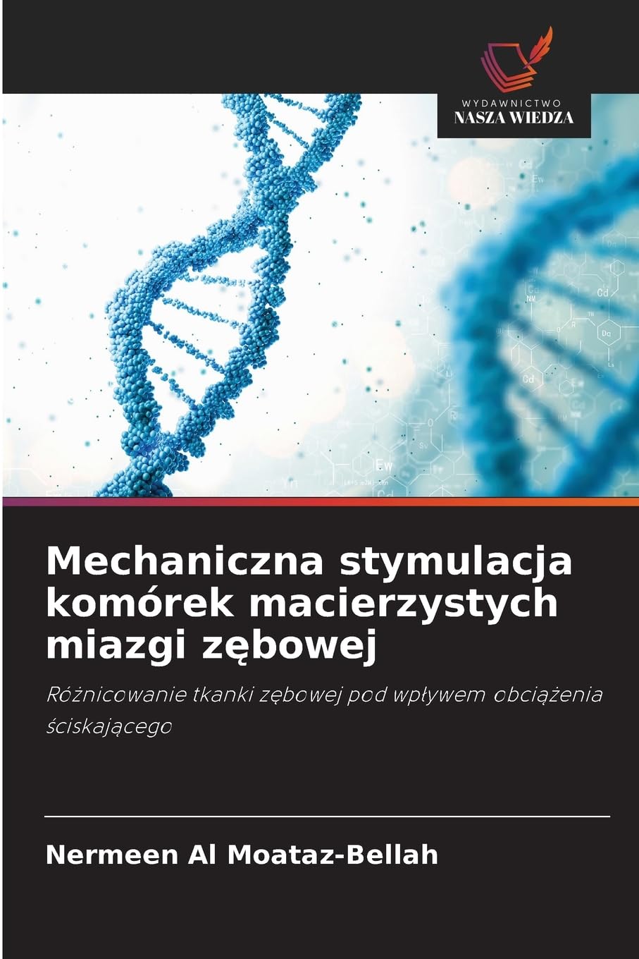 Mechaniczna stymulacja komórek macierzystych miazgi z¿bowej: Ró¿nicowanie tkanki z¿bowej pod wp¿ywem obci¿¿enia ¿ciskaj¿cego