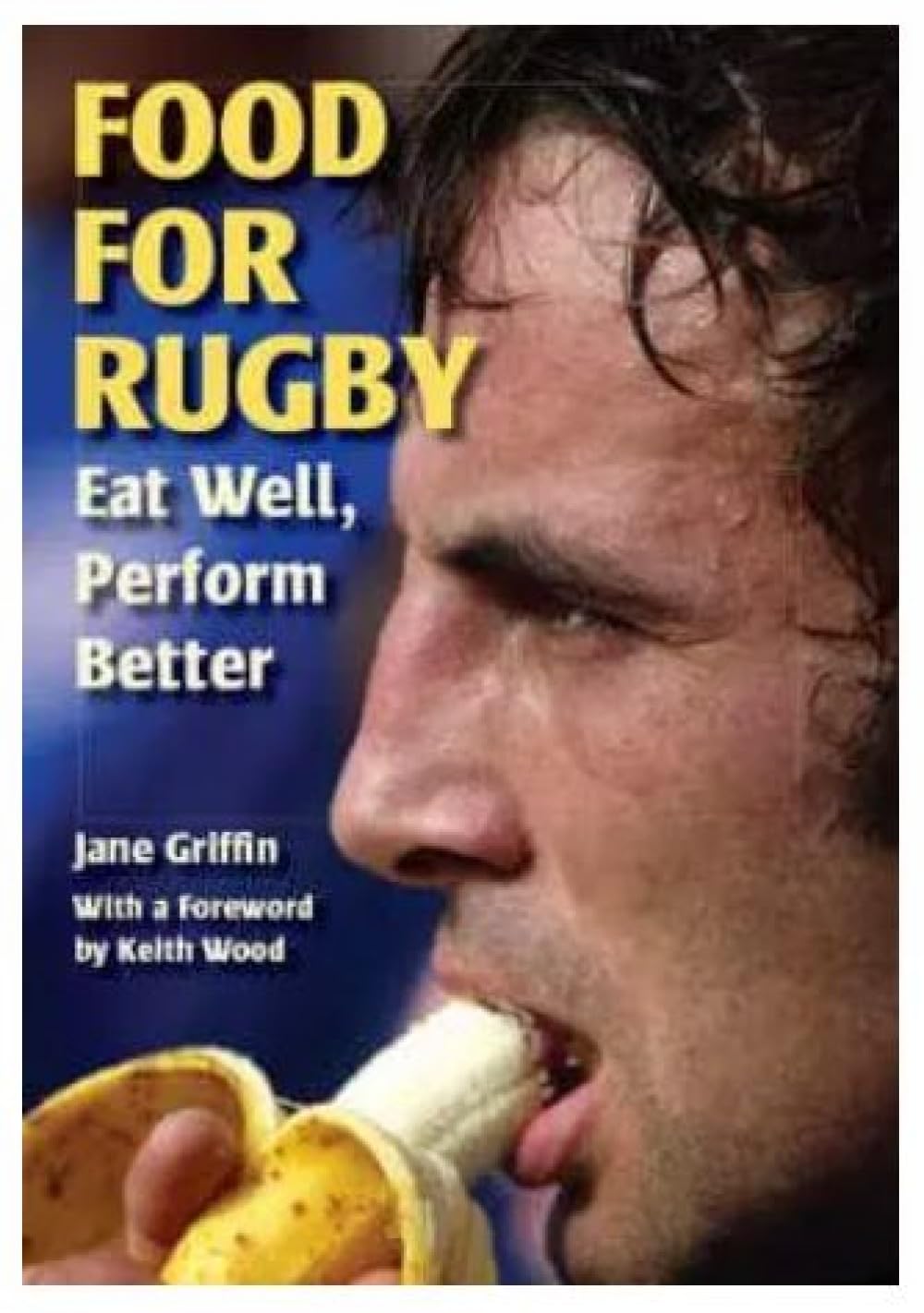 Food for Rugby: Eat Well, Perform Better by Jane Griffin (Paperback, 2008)