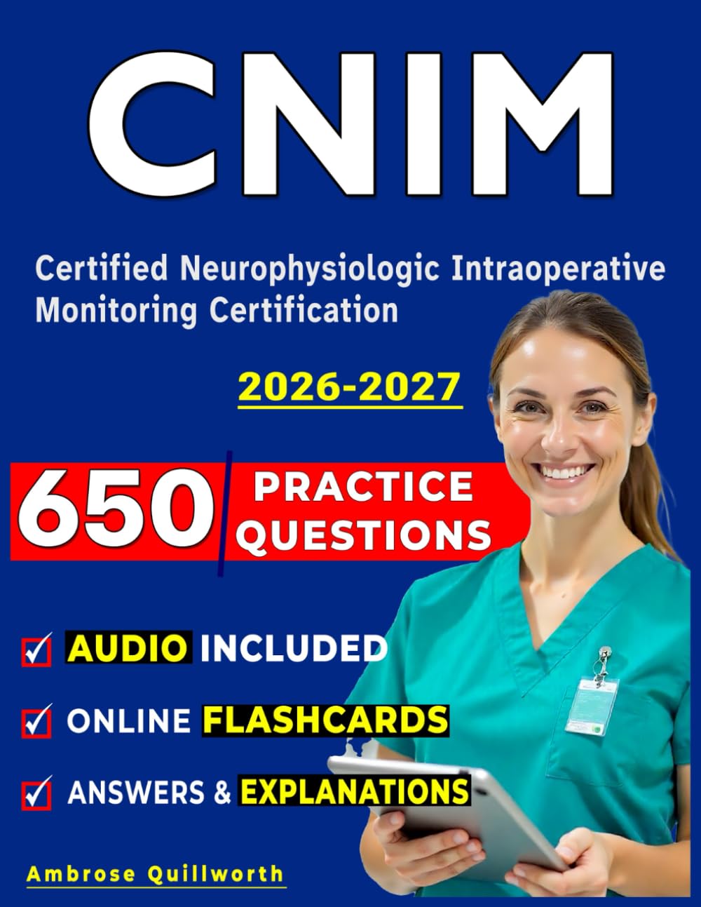 CNIM Practice Tests: 650 Questions with Step-by-Step Explanations Covering Instrumentation, Data Analysis, Anesthetic Effects,and Professional