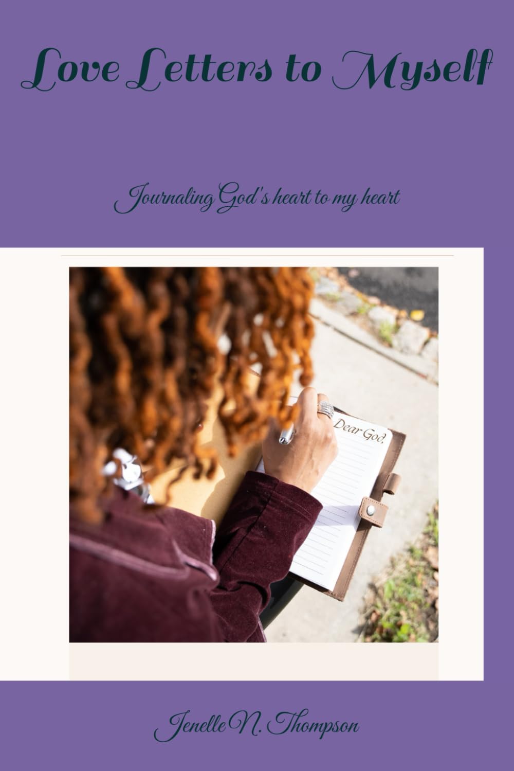 Love Letters to Myself: Journaling God's heart to my heart