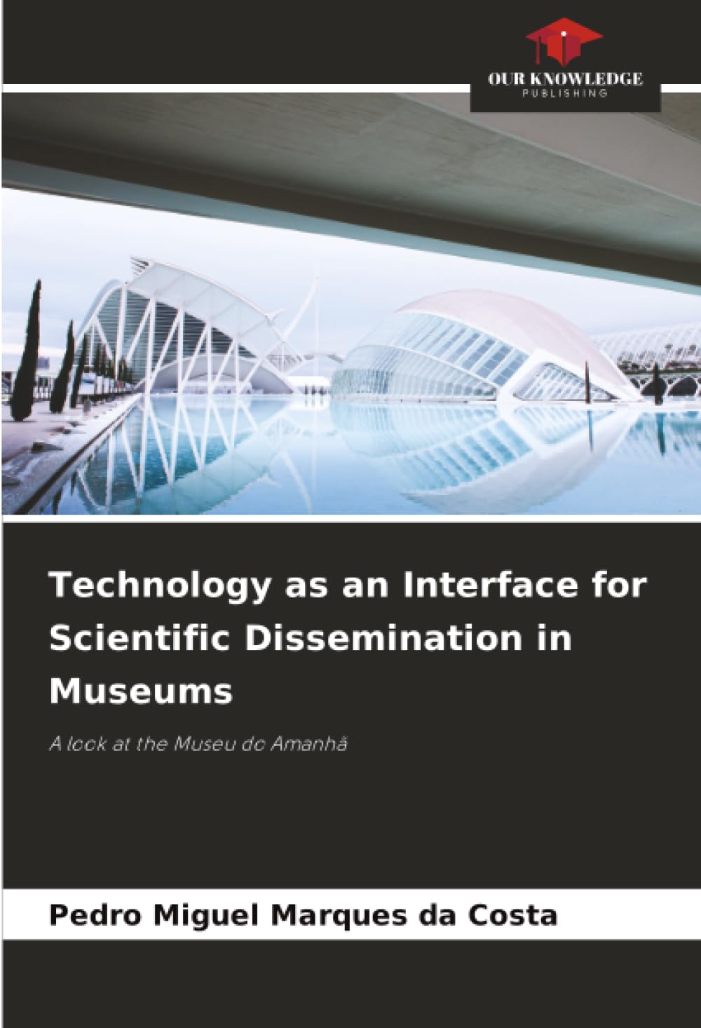 Technology as an Interface for Scientific Dissemination in Museums: A look at the Museu do Amanhã
