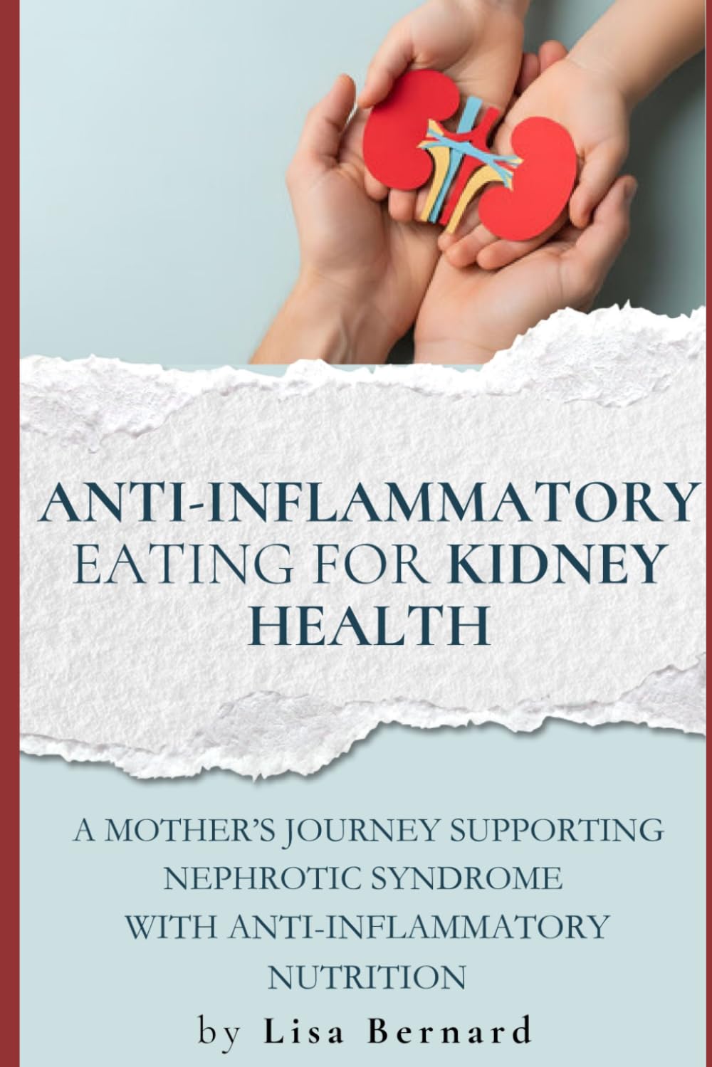 Anti-Inflammatory Eating for Kidney Health: A Mother’s Journey Supporting Nephrotic Syndrome Through Nutrition.