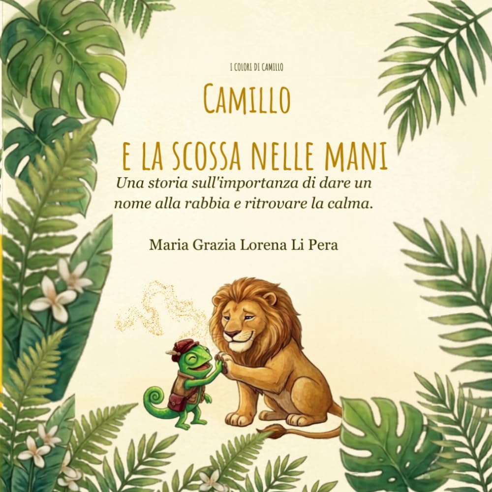 Camillo e la scossa nelle mani: Una storia sull'importanza di dare un nome alla rabbia e ritrovare la calma. (I Colori di Camillo)