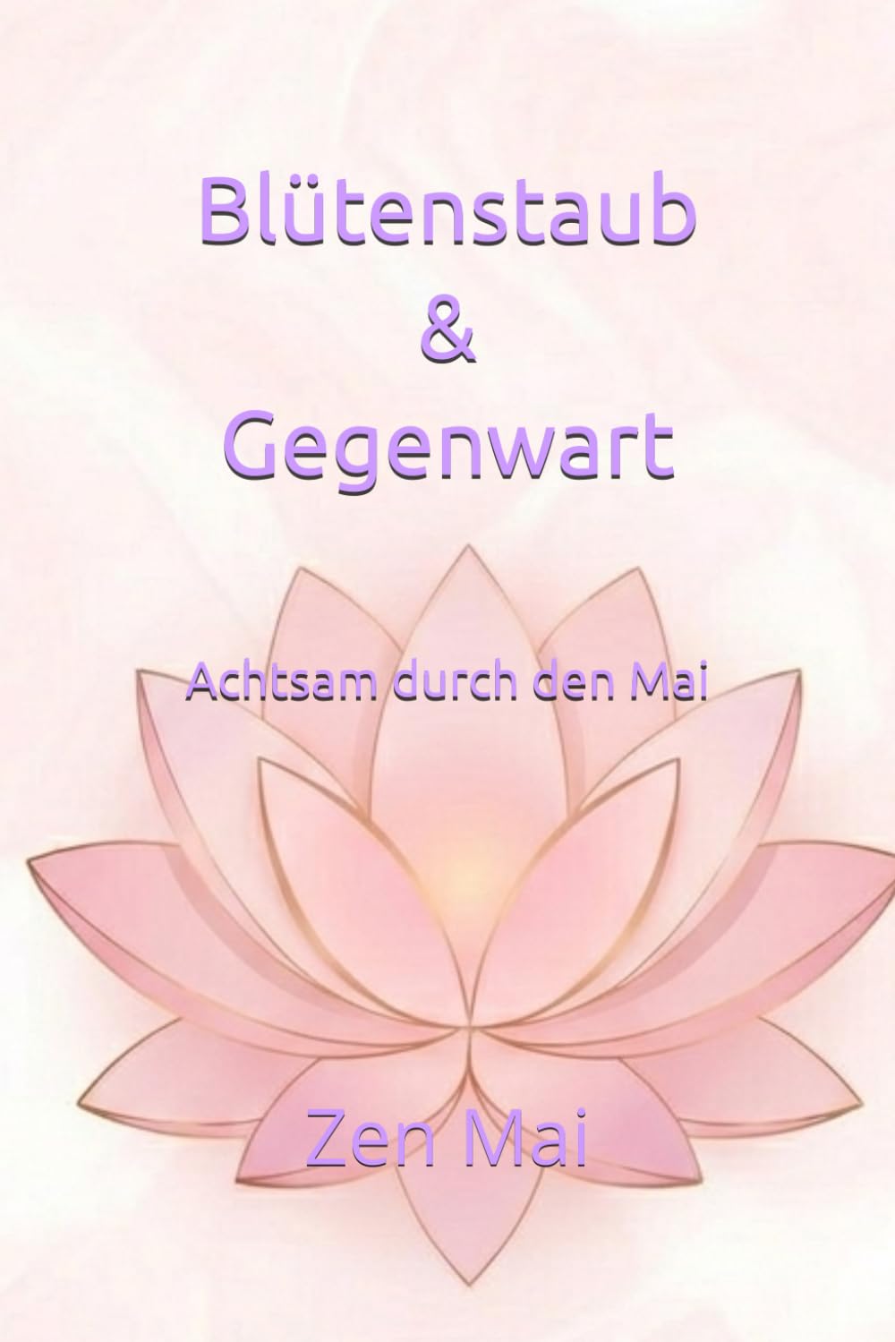 Blütenstaub & Gegenwart: Achtsam durch den Mai (Achtsam durch das Jahr)