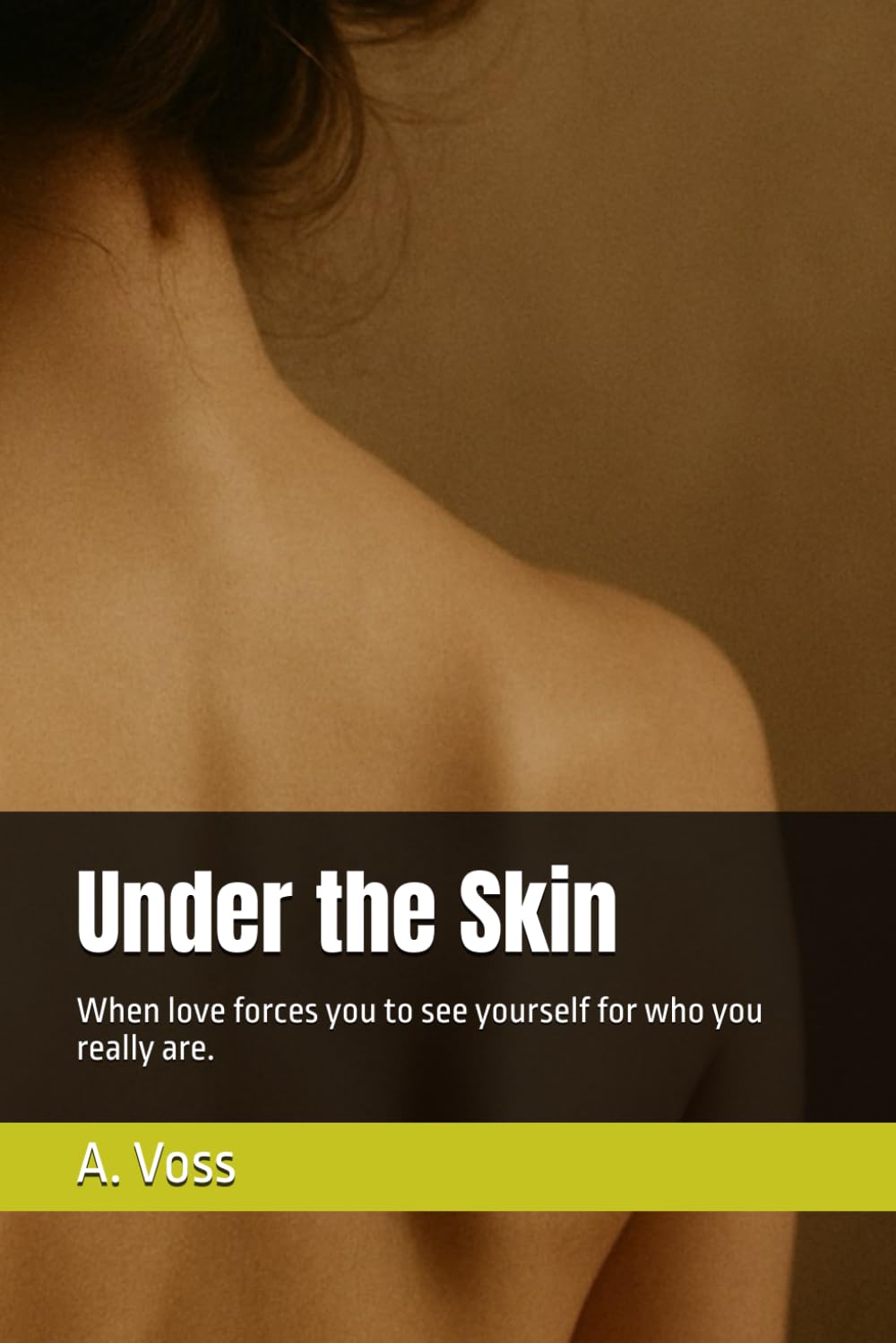 Under the Skin: When love forces you to see yourself for who you really are.