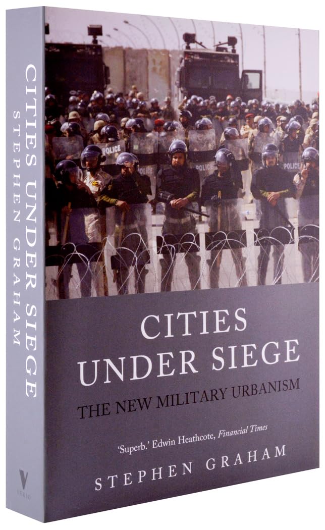 Cities Under Siege: The New Military Urbanism