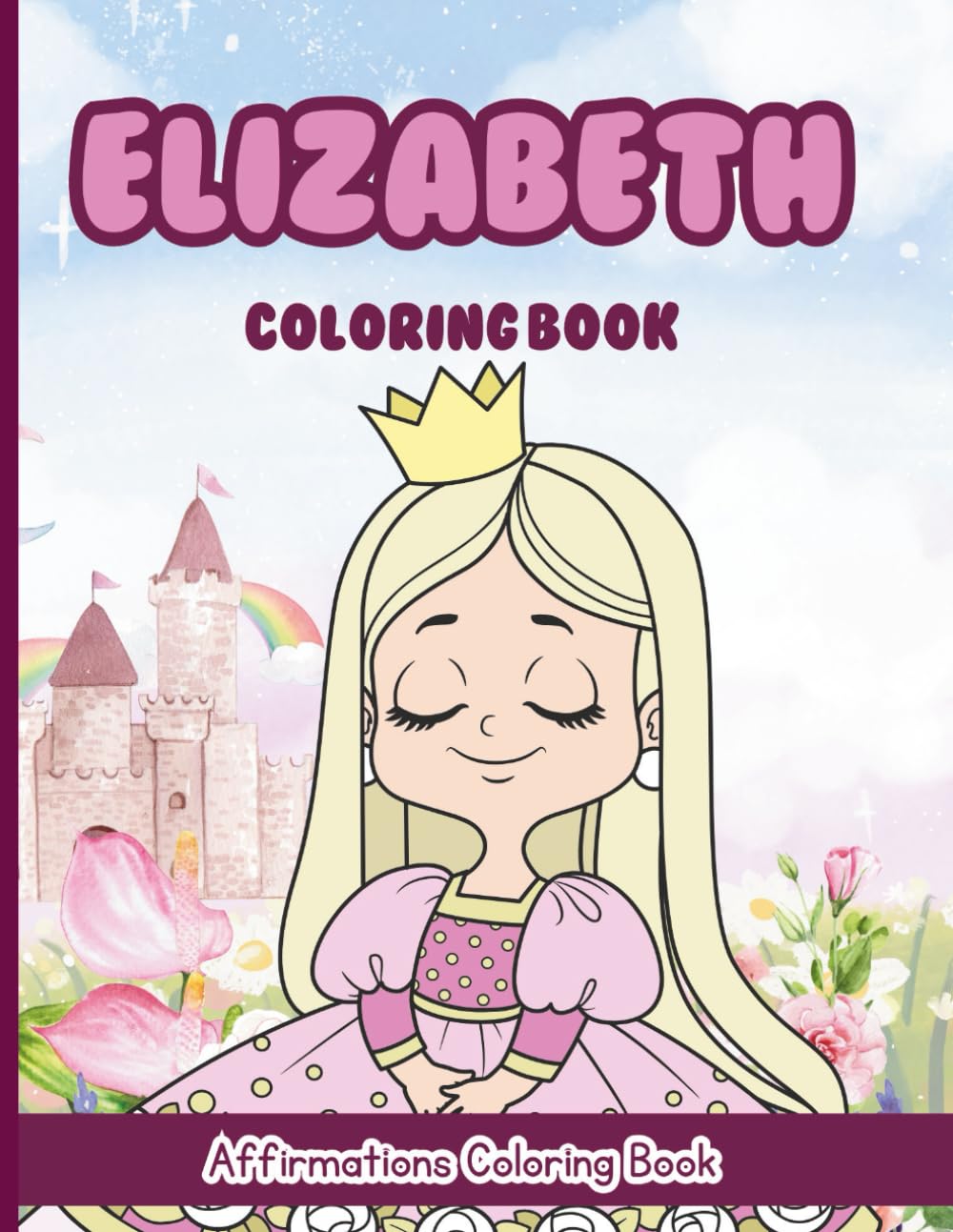 Elizabeth Coloring Book: Affirmations Coloring Book, A Creative Journey of Positive Empowerments