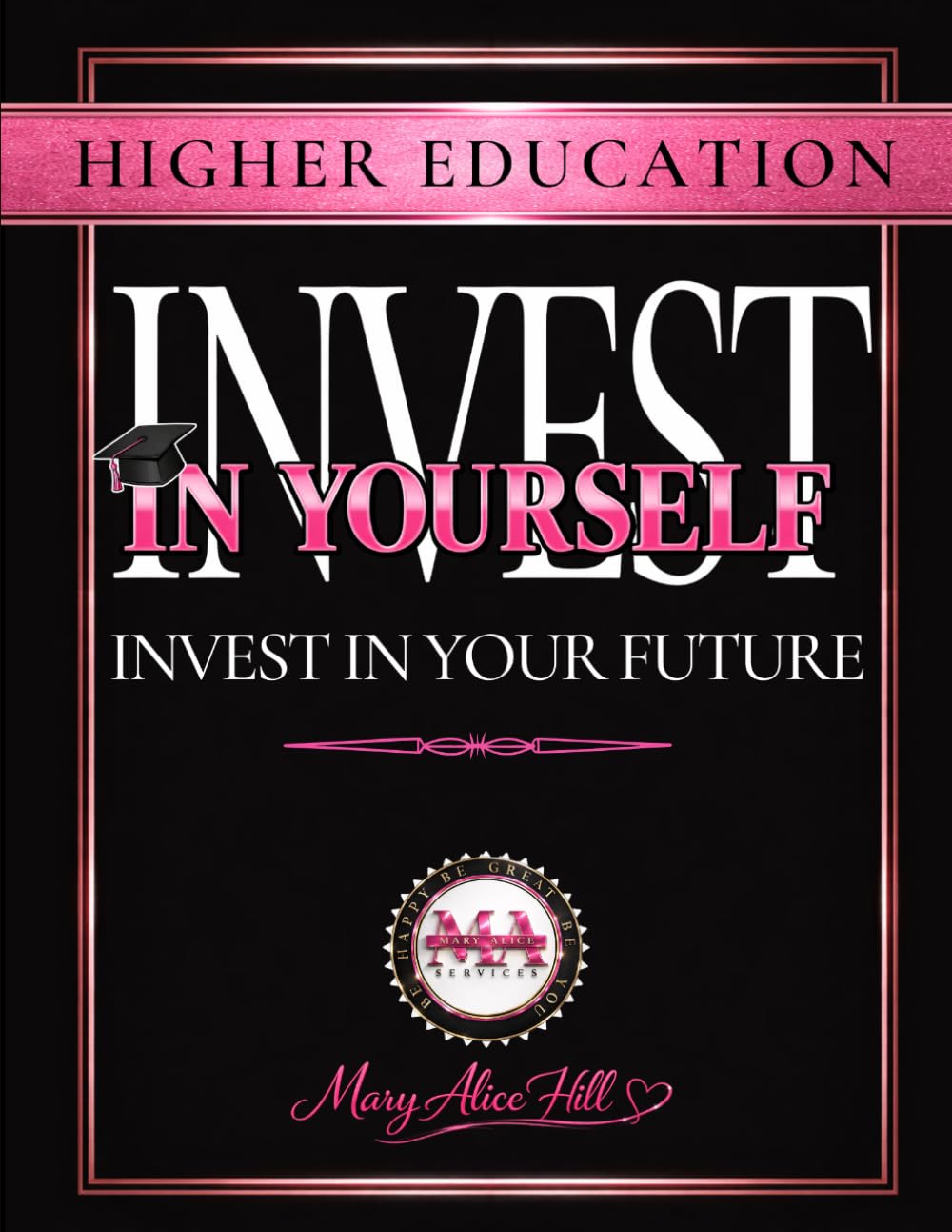 Higher Education: Invest in Yourself; Invest in your Future      Paperback – December 11, 2024