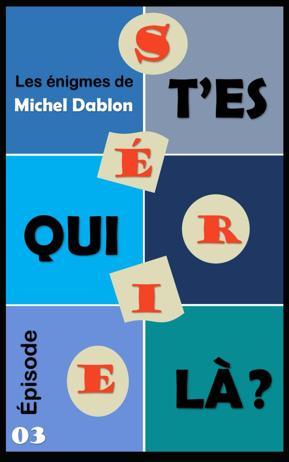 T'ES QUI LÀ ? - ÉPISODE 3 - Les énigmes de Michel Dablon - Série