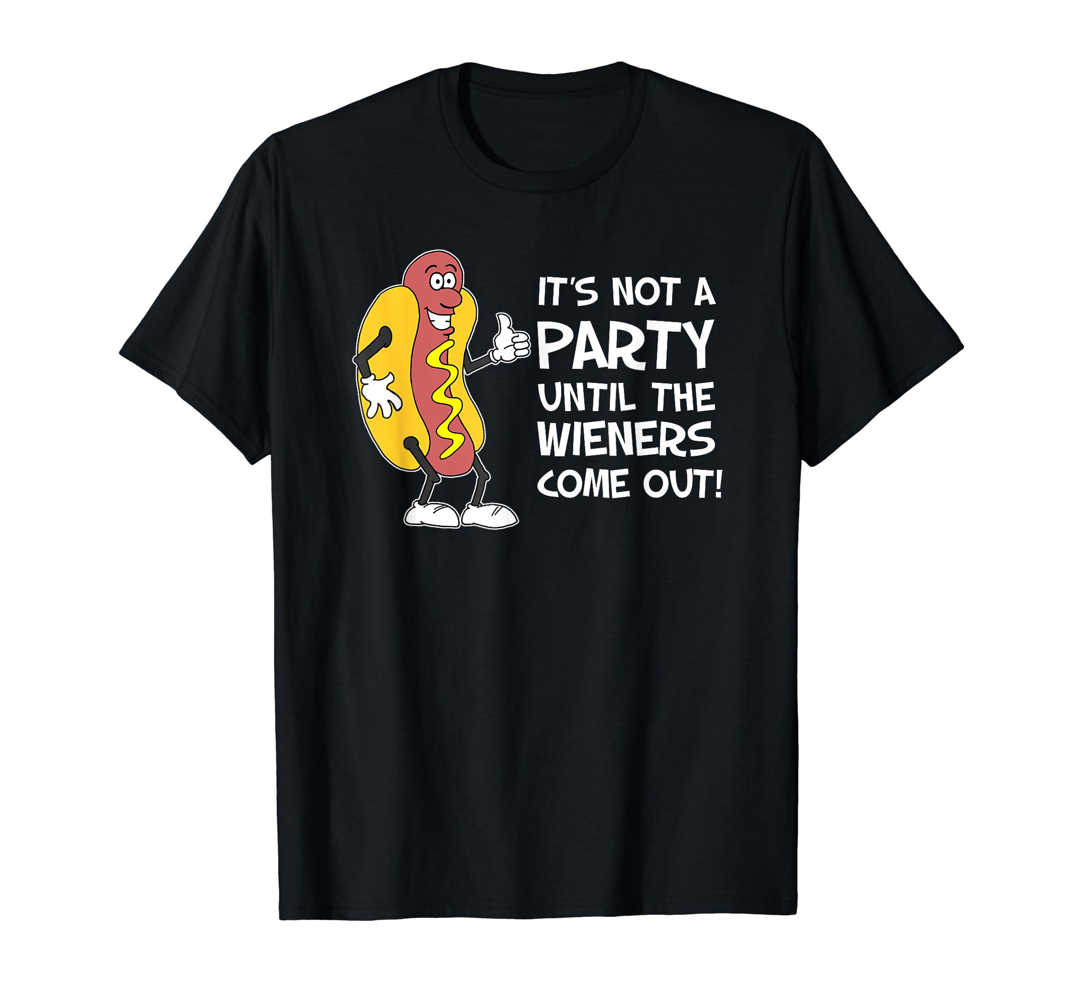 Amazon.com: It's Not A Party Until Wieners Come Out Shirt : Clothing, Shoes  \u0026 Jewelry