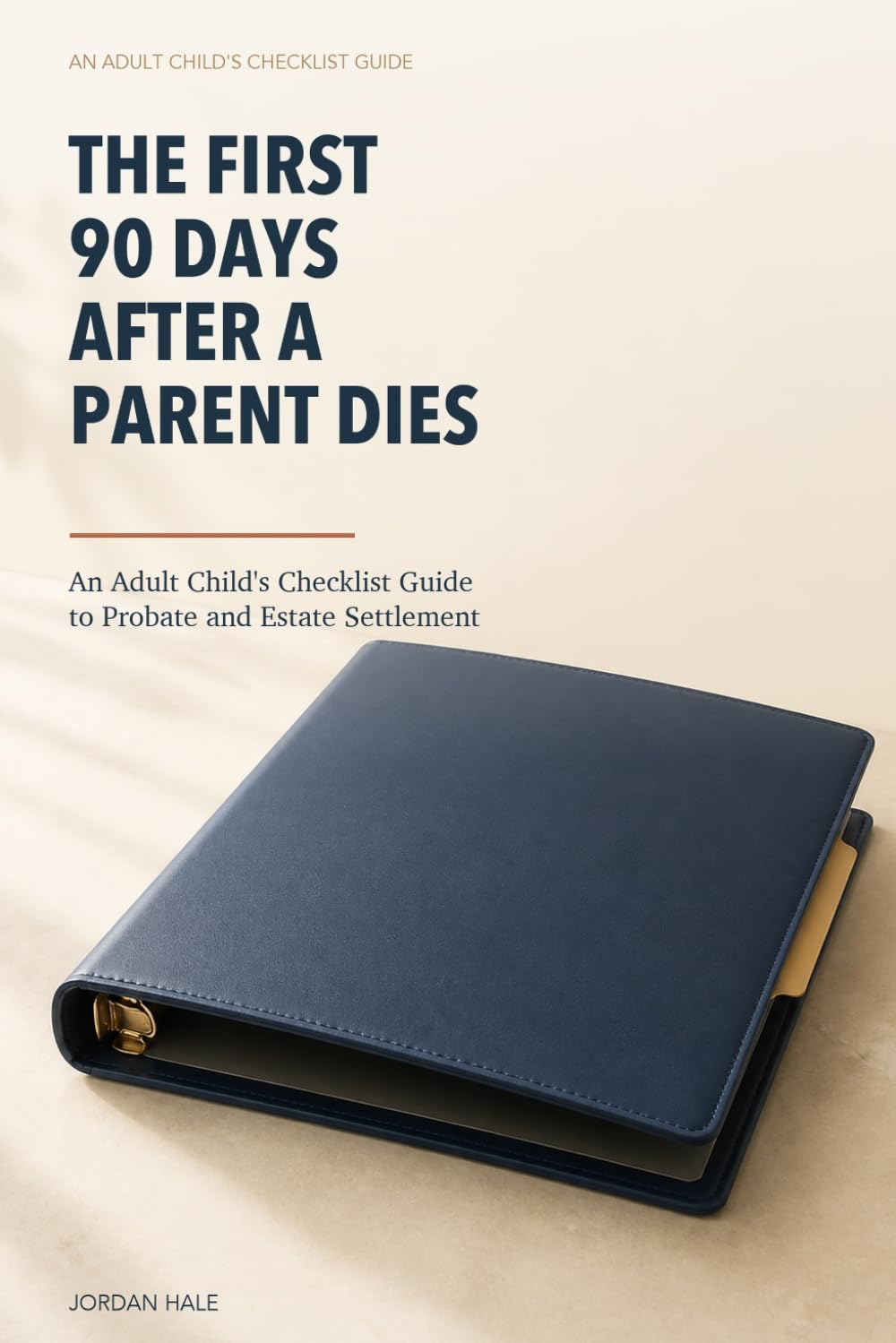 The First 90 Days After a Parent Dies: An Adult Child's Checklist Guide to Probate and Estate Settlement