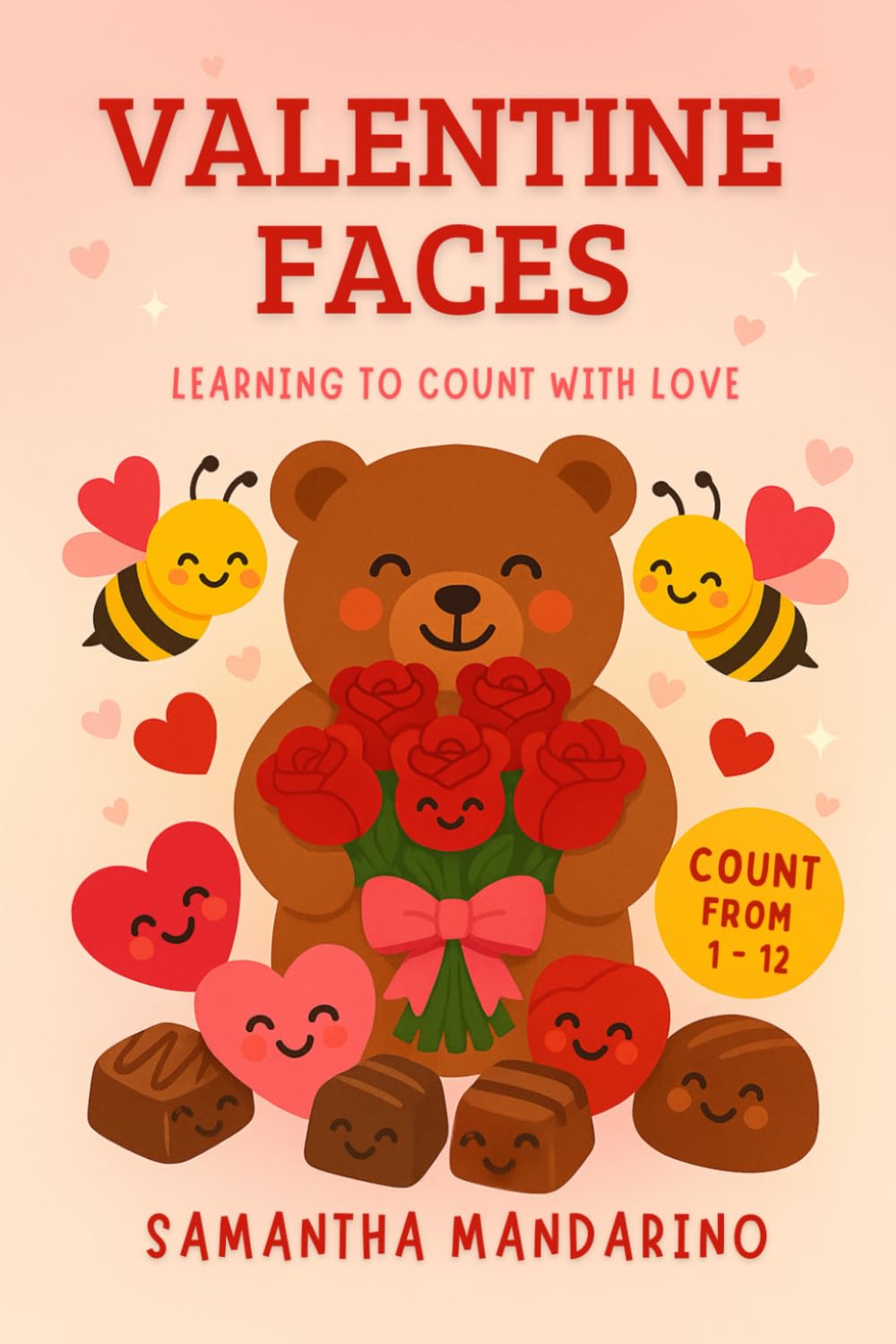 Valentine Faces: Learning to Count with Love: A Valentine counting book for toddlers and preschoolers: cute hearts, bears, bees, and chocolate friends to count from 1 to 12!
