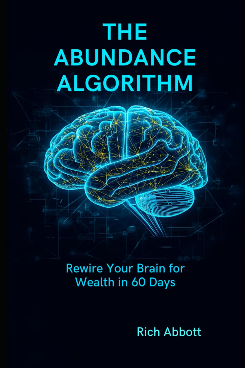 The Abundance Algorithm: Rewire Your Brain for Wealth in 60 Days (THE HONEST WEALTH SERIES)