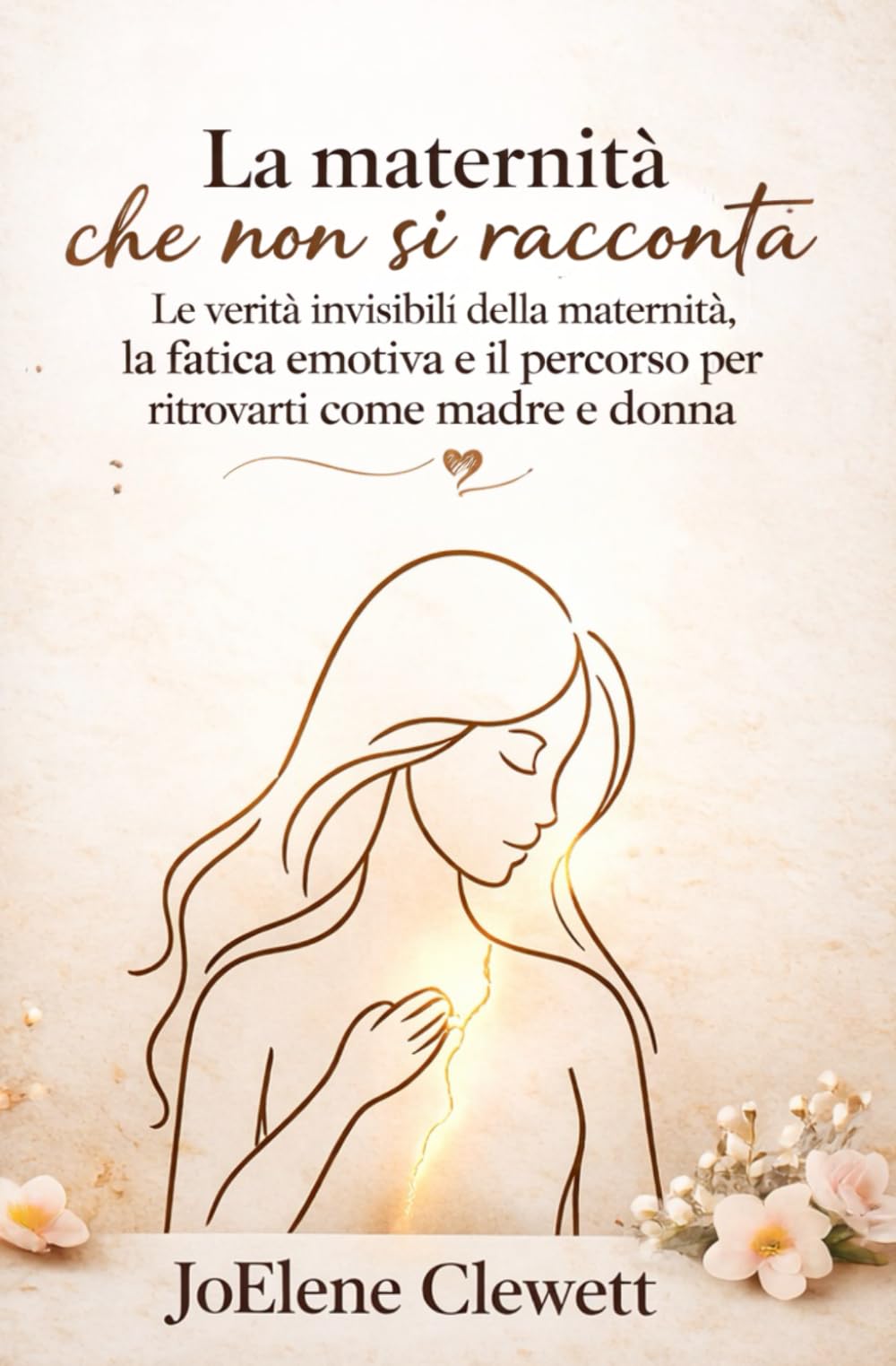 La maternità che non si racconta.: Le verità invisibili della maternità, la fatica emotiva e il percorso per ritrovarti come madre e donna.