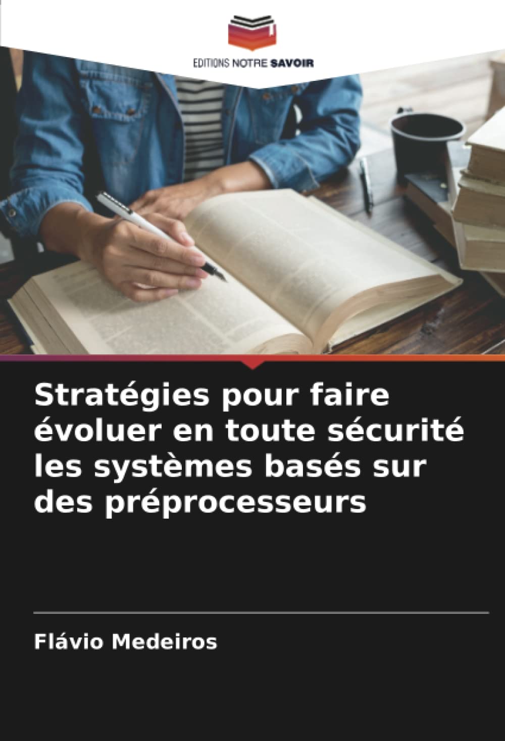 Stratégies pour faire évoluer en toute sécurité les systèmes basés sur des préprocesseurs (French Edition)