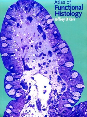 Image of Atlas of Functional Histology: Written by Jeffrey B. Kerr PhD, 1999 Edition, Publisher: Mosby [Paperback]