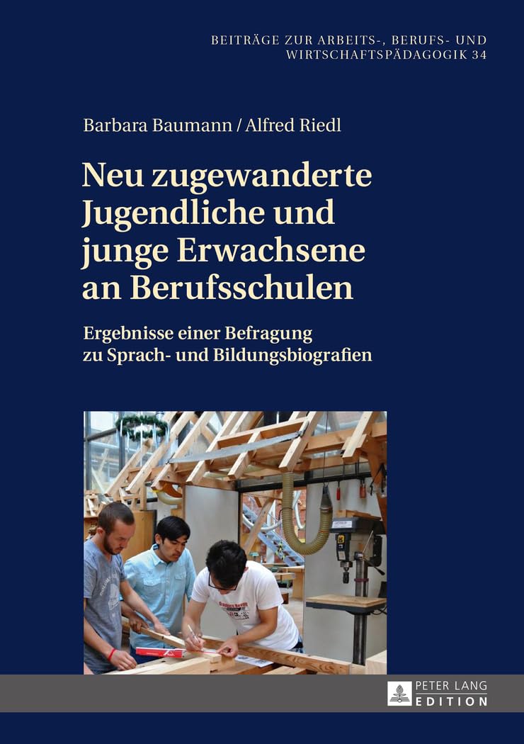 Neu zugewanderte Jugendliche und junge Erwachsene an Berufsschulen: Ergebnisse einer Befragung zu Sprach- und Bildungsbiografien (Beiträge zur ... und Wirtschaftspädagogik) (German Edition)      Hardcover – April 20, 2016