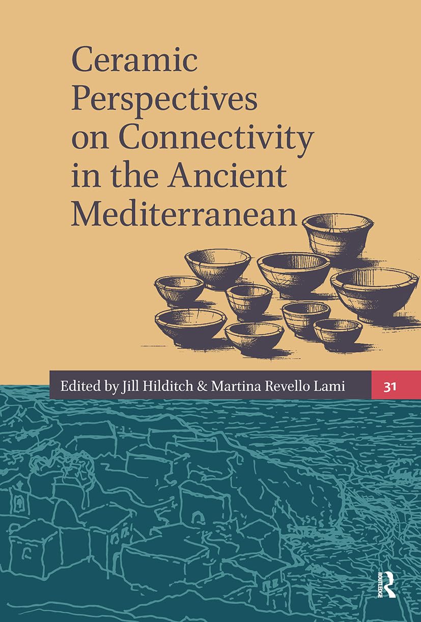 Ceramic Perspectives on Connectivity in the Ancient Mediterranean (Amsterdam Archaeological Studies)