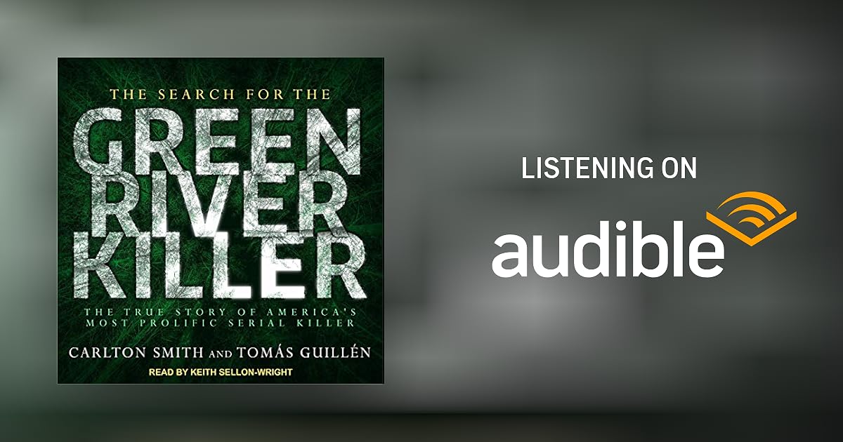 The Search For The Green River Killer By Carlton Smith Tomas Guillen Audiobook Audible Com The Search For The Green River Killer By Carlton Smith Tomas Guillen Audiobook Audible Com